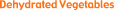 Dehydrated Vegetables